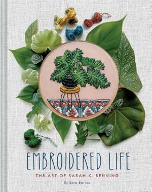 Sarah Barnes, Sara Benning: Embroidered Life (2019, Chronicle Books LLC)