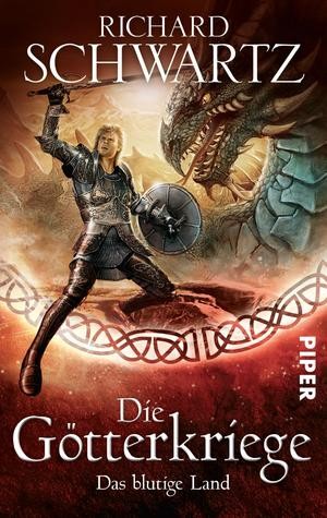 Richard Schwartz: Die Götterkriege 3: Das blutige Land (Piper Verlag GmbH)