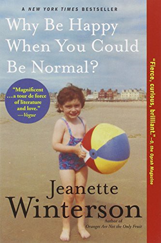 Jeanette Winterson: Why Be Happy When You Could Be Normal? (Paperback, Grove Press)