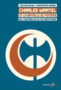Christophe Naudin, William Blanc: Charles Martel et la bataille de Poitiers (French language, Libertalia)