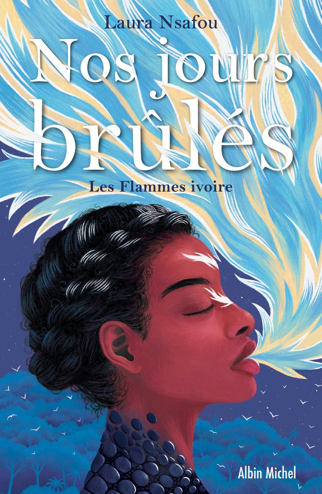 Laura Nsafou: Nos jours brûlés. Tome 2 : Les flammes ivoire (EBook, fr language, Albin Michel)