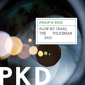 Philip Dick, Scott Brick: Flow My Tears, the Policeman Said (AudiobookFormat, 2007, Blackstone Audio, Inc.)