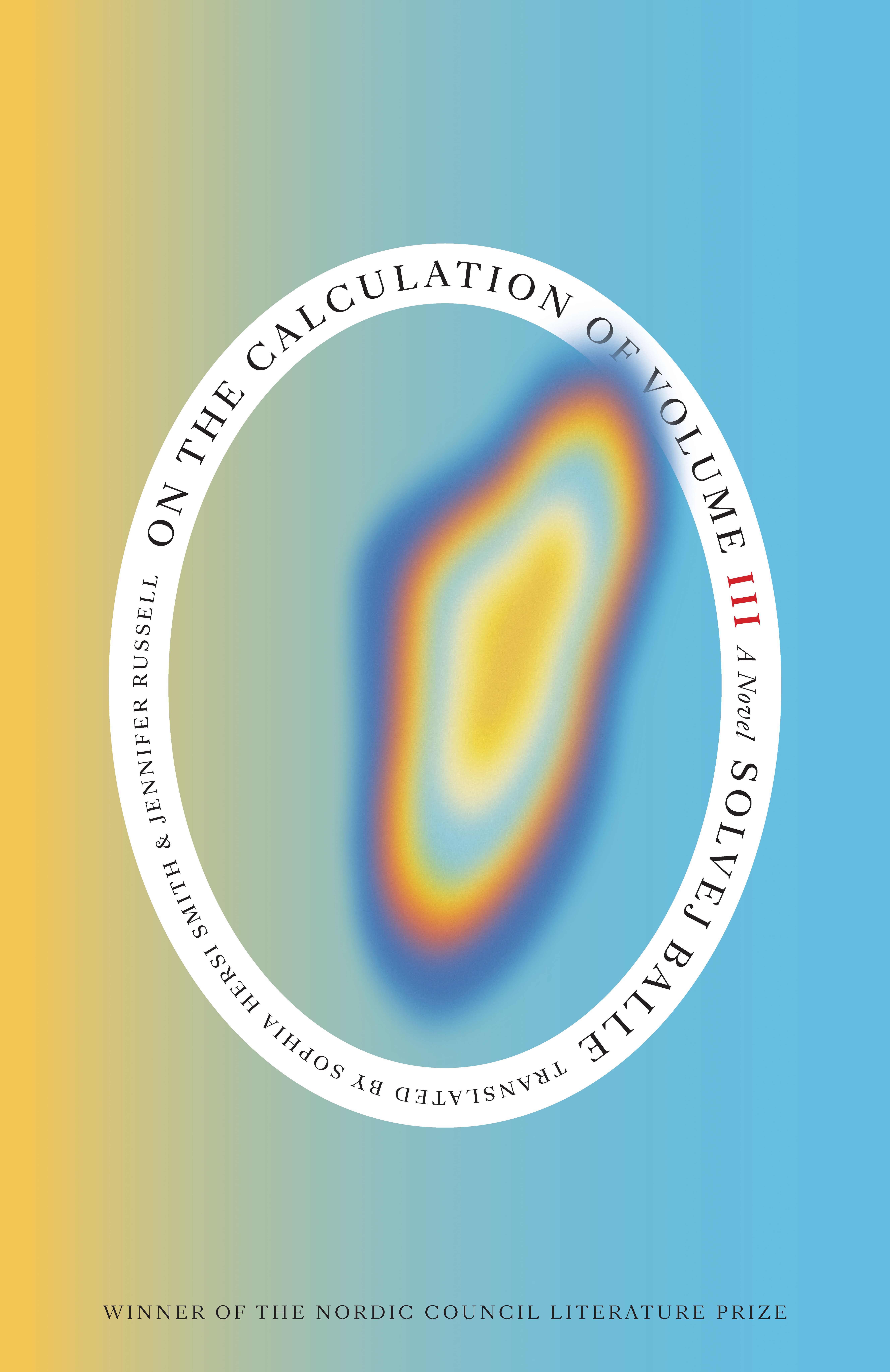 Jennifer Russell, Solvej Balle, Sophia Hersi Smith: On the Calculation of Volume (Book III) (2025, New Directions)