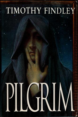 Timothy Findley: Pilgrim (1999, HarperFlamingo Canada)