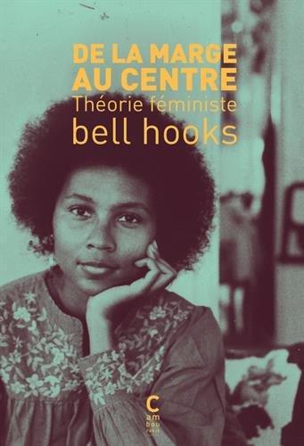 Noomi B. Grüsig, Nassira Hedjerassi, Bell Hooks: De la marge au centre : Théorie féministe (Paperback, French language, 2017, Cambourakis)