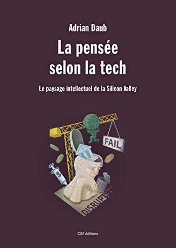 Adrian Daub: La pensée selon la tech (French language, 2022, C & F éditions)