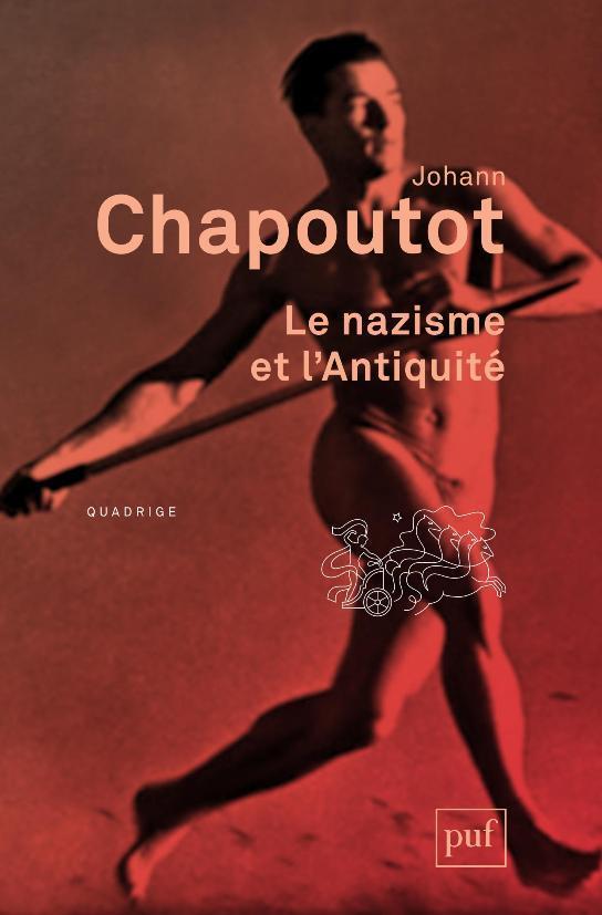 Johann Chapoutot: Le nazisme et l'Antiquité (French language, 2012)