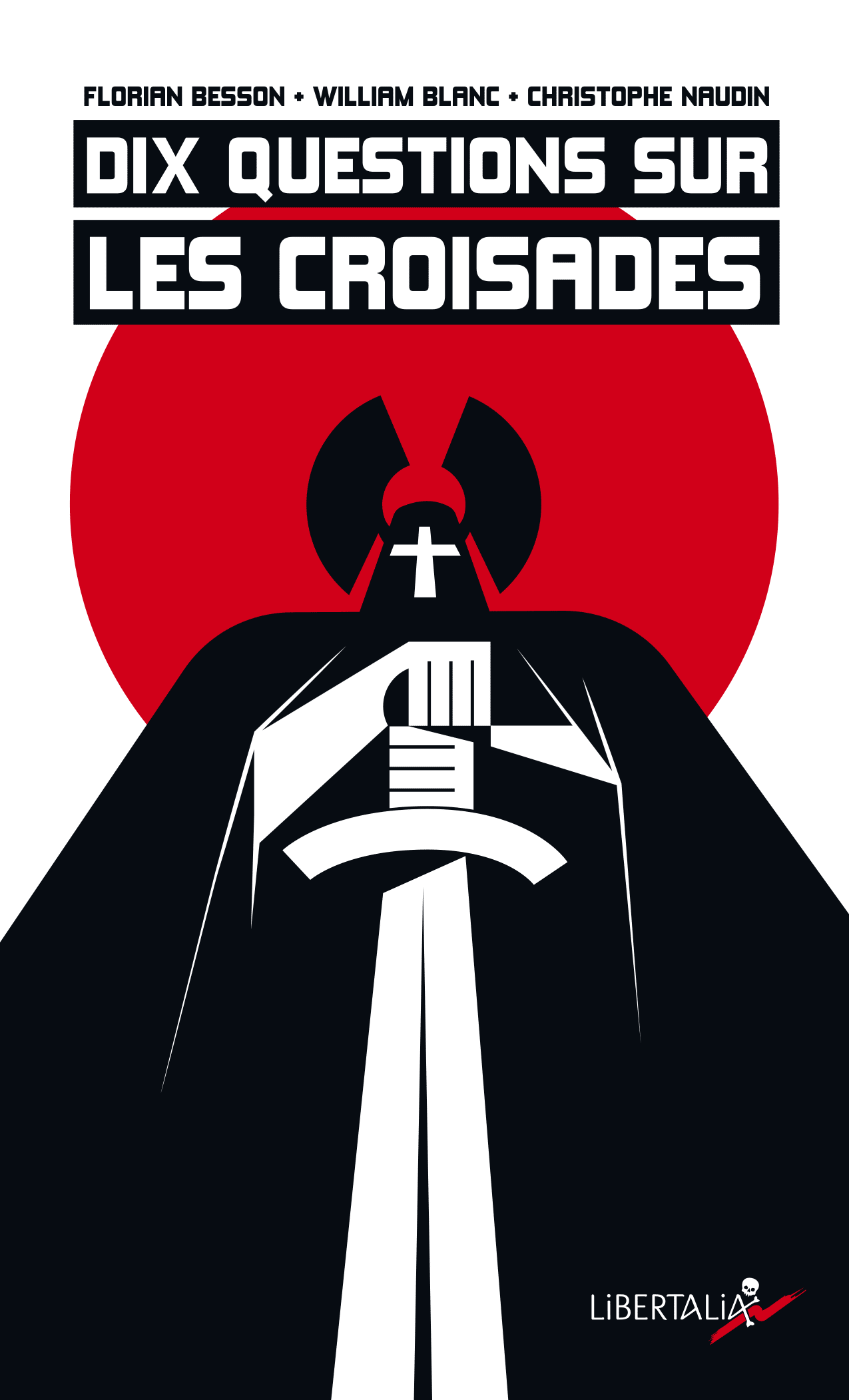 Florian Besson, Christophe Naudin, William Blanc: Dix questions sur les croisades (Paperback, French language, 2025, Libertalia)