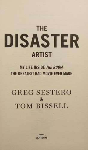 Tom Bissell, Greg Sestero: Disaster Artist (2017, Little, Brown Book Group Limited, Sphere)