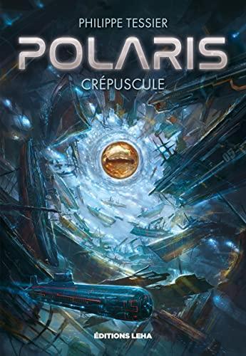 Philippe Tessier: Polaris - Crépuscule (French language, 2022, Éditions Leha)
