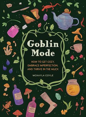 McKayla Coyle: Goblin Mode (2023, Quirk Books)