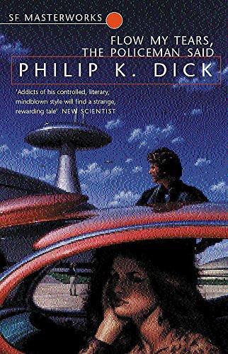 Philip K. Dick (duplicate entry): Flow My Tears, the Policeman Said (2001, Gollancz)