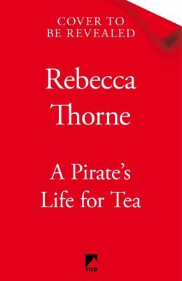 Rebecca Thorne: Pirate's Life for Tea (2024, Pan Macmillan)
