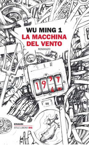 Wu Ming: La macchina del vento (Paperback, Italian language, 2019, Einaudi)