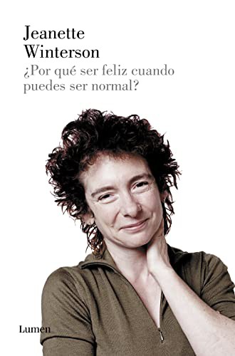 Jeanette Winterson: ¿Por qué ser feliz cuando puedes ser normal? (Paperback, Spanish language, LUMEN)