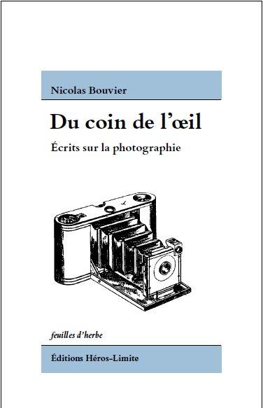Nicolas Bouvier: Du coin de l'oeil (2019, Éditions Héros-Limite)