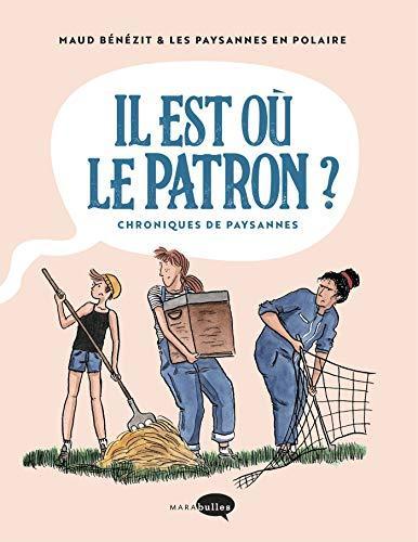 Les Paysannes En Polaire, Maud Bénézit, Les paysannes en polaire, Maud Bénézit: Il est où le patron ? : chroniques de paysannes (Paperback, French language, 2021, Marabout)