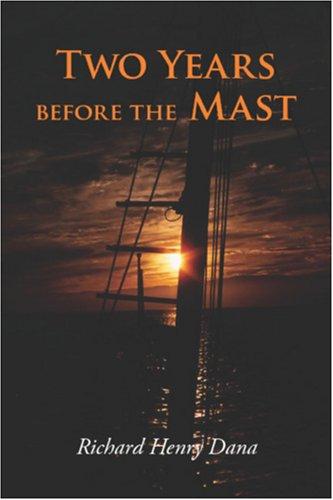 Richard Henry Dana: Two Years Before the Mast (2006, Waking Lion Press)