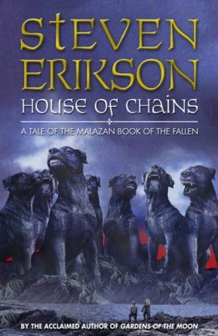 Steven Erikson: House of Chains (The Malazan Book of the Fallen, Book 4) (2002, Bantam Pr Ltd)