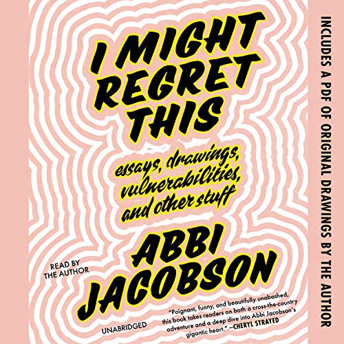 Abbi Jacobson, Deleted: I Might Regret This (AudiobookFormat, 2018, Grand Central Publishing)