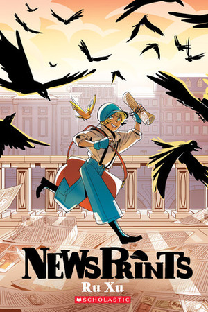 Ru Xu: Newsprints (2017, Scholastic, Incorporated)