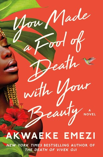 Akwaeke Emezi (duplicate): You Made a Fool of Death with Your Beauty (2022, Atria Books)