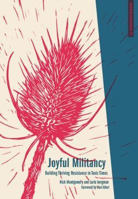 Nick Montgomery, carla bergman: Joyful militancy (2017)