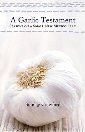 Stanley G. Crawford: A garlic testament (1998, University of New Mexico Press)