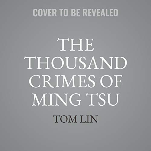 Tom Lin: The Thousand Crimes of Ming Tsu (AudiobookFormat, 2021, Hachette Book Group and Blackstone Publishing)
