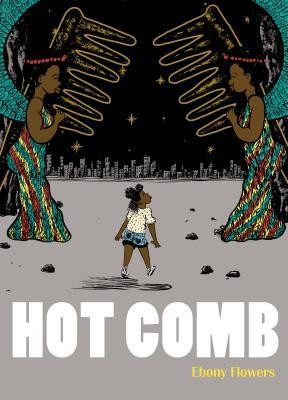 Ebony Flowers: Hot Comb (Paperback, 2019, Drawn & Quarterly)