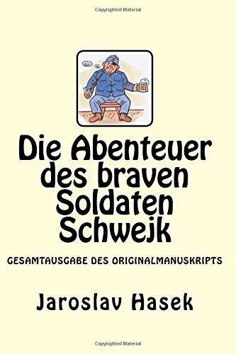 Jaroslav Hasek, Jaroslav Hašek: Die Abenteuer des braven Soldaten Schwejk (Paperback, 2017, Createspace Independent Publishing Platform, CreateSpace Independent Publishing Platform)