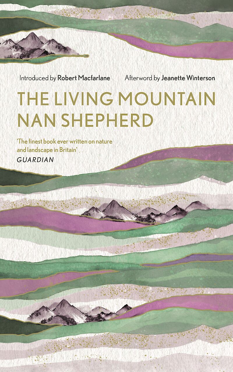 Jeanette Winterson, Robert Macfarlane, Jeanette Winterson, Nan Shepherd: Living Mountain (Hardcover, 2019, Canongate Books)