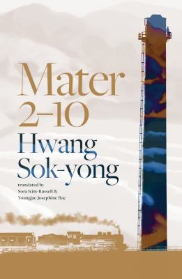 Sora Kim-Russell, Hwang Sok-yong, Youngjae Josephine Bae: Mater 2-10 (2023, Scribe Publications)