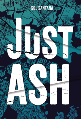 Sol Santana: Just Ash (Hardcover, 2021, Carolrhoda Lab)