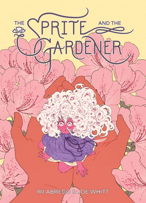 Rii Abrego, Joe Whitt: The Sprite and the Gardener (2021, Oni Press)