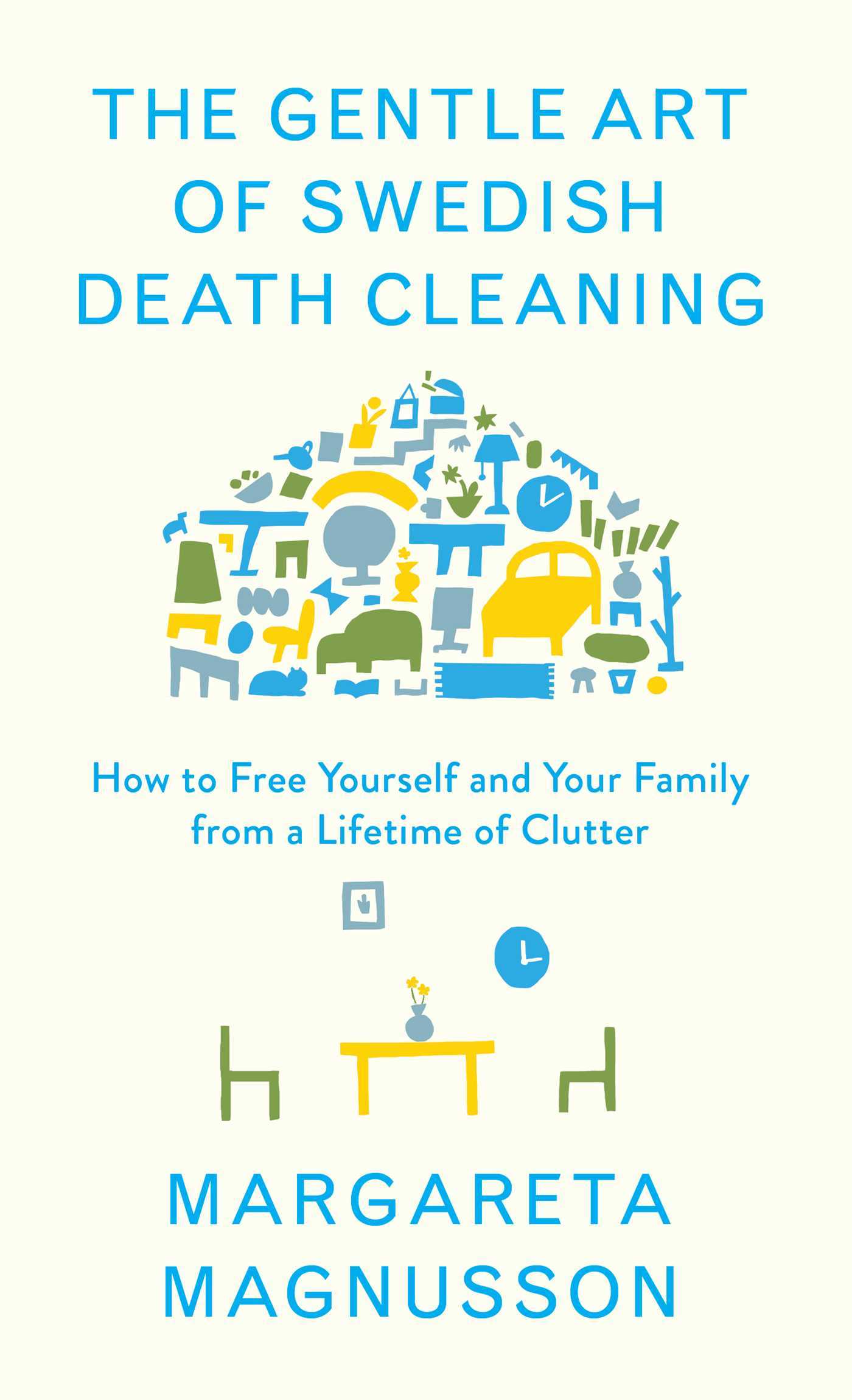Margareta Magnusson: The Gentle Art of Swedish Death Cleaning (Hardcover, 2018, Scribner)