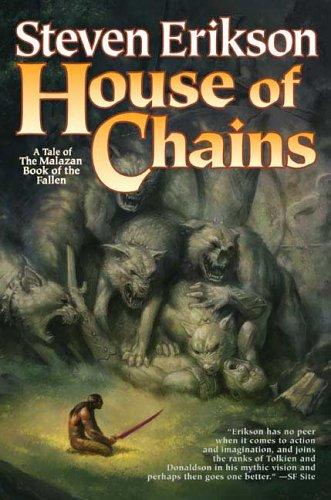 Steven Erikson: House of Chains (The Malazan Book of the Fallen, Book 4) (Paperback, 2006, Tor Books)