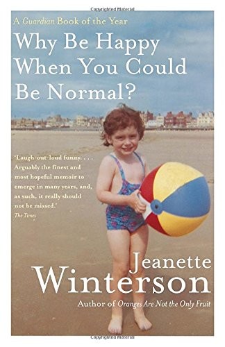 Jeanette Winterson: Why Be Happy When You Could Be Normal? (Paperback, Vintage Canada)