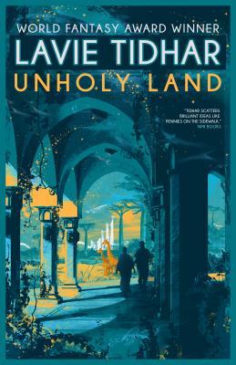 Lavie Tidhar: Unholy land (2018)