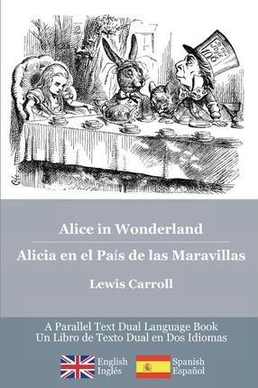 Lewis Carroll, Lewis Carroll: Alice in Wonderland / Alicia en el País de las Maravillas (Paperback, 2010, CreateSpace Independent Publishing Platform)
