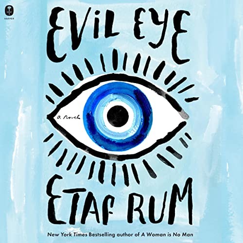 Etaf Rum: Evil Eye (AudiobookFormat, HarperCollins B and Blackstone Publishing)