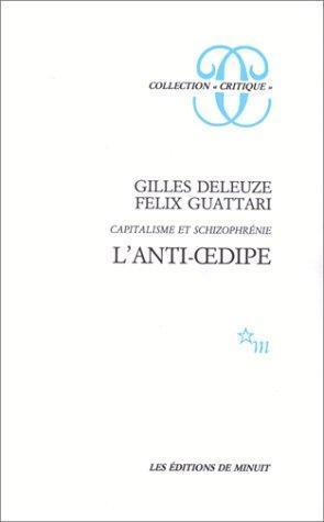 Gilles Deleuze, Félix Guattari: L'Anti-Œdipe (French language, 1975, Les Editions de Minuit)