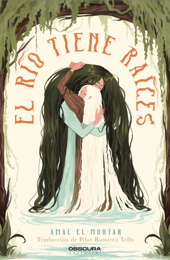 Pilar Ramírez Tello, Amal El-Mohtar: El río tiene raíces (Paperback, Español language, Obscura Editorial)