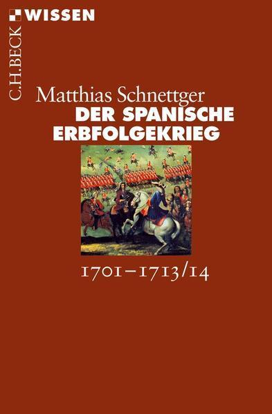 Matthias Schnettger: Der Spanische Erbfolgekrieg (German language, 2014, C.H. Beck)