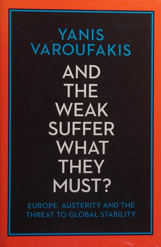 Yanis Varoufakis: And the weak suffer what they must? (2016)
