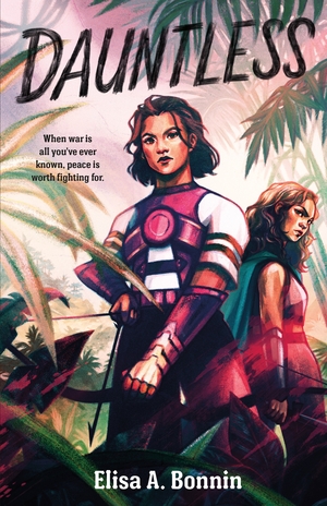 Elisa A. Bonnin: Dauntless (2022, Feiwel & Friends)