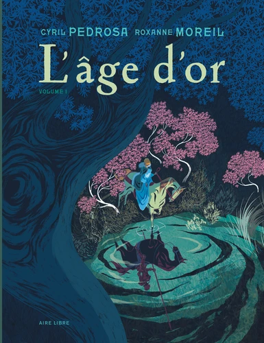 Cyril Pedrosa, Roxanne Moreil: L'Âge d'or (volume 1) (Hardcover, French language, 2018, Dupuis)