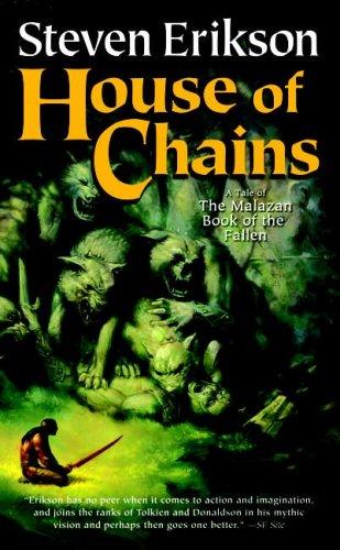 Steven Erikson: House of Chains (The Malazan Book of the Fallen, Book 4) (Paperback, 2007, Tor Fantasy)