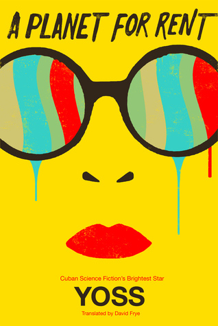 Yoss, David Frye: A Planet for Rent (Paperback, 2015, Restless Books)