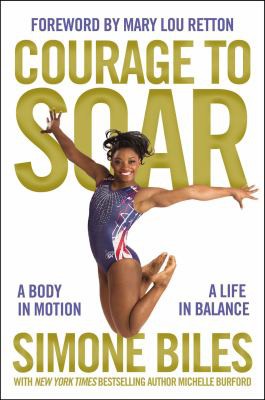 Simone Biles: Courage to soar (2016, Zondervan)